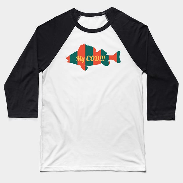 My COD!!! Fishing Design Baseball T-Shirt by bluerockproducts